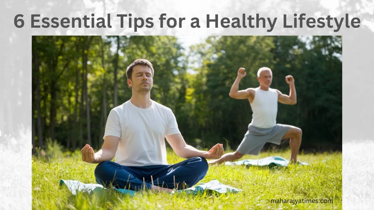6 Essential Tips for a Healthy Lifestyle