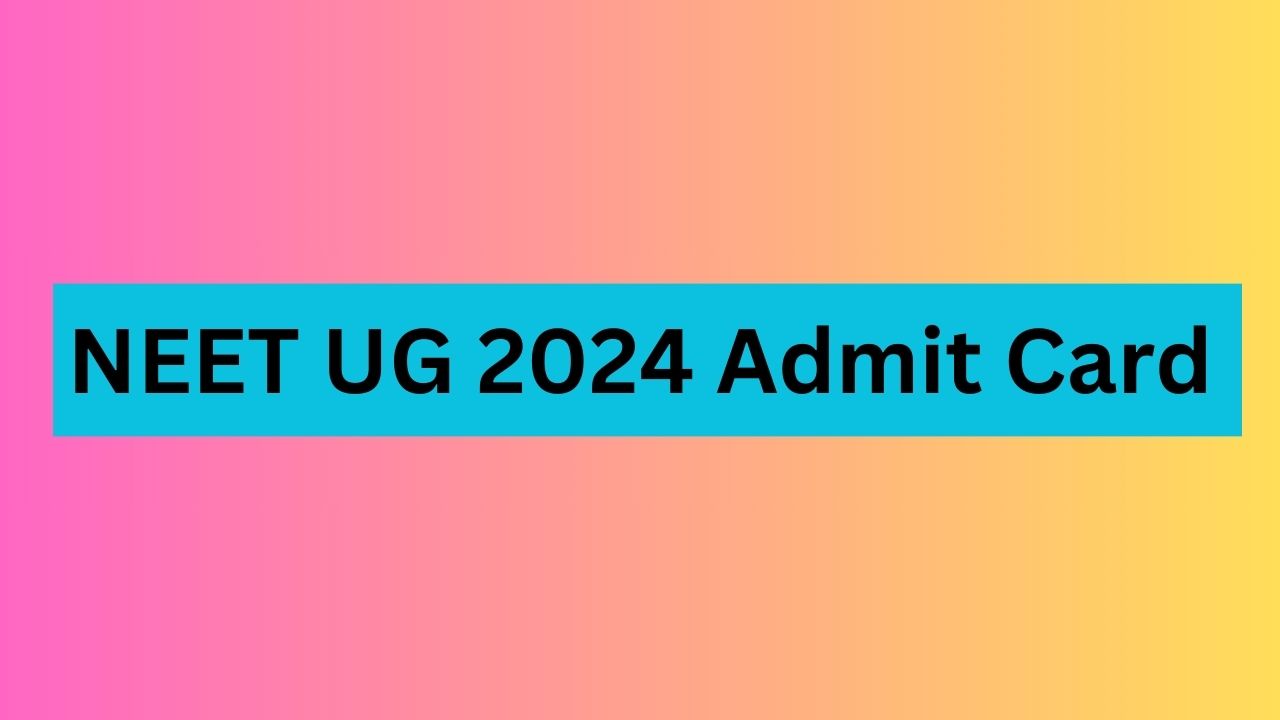 NEET UG 2024 Admit Card